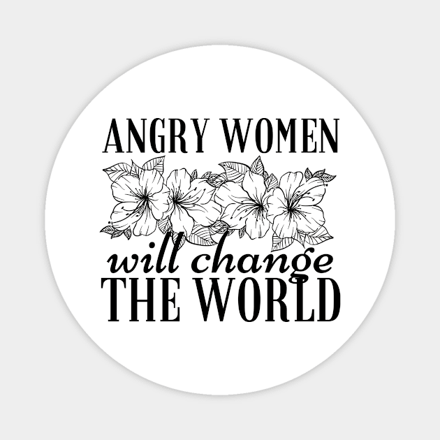 Angry Women Will Change The World Flowers Design Magnet by pingkangnade2@gmail.com